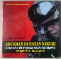 Ancaman Di Batas Negeri Kostrad Di Perbatasan Entikong